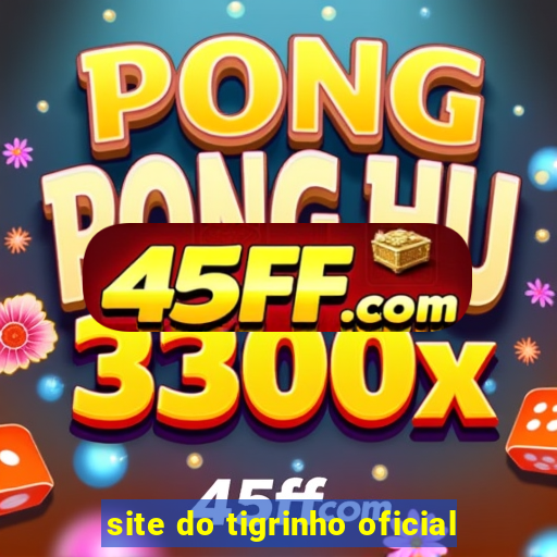 site do tigrinho oficial